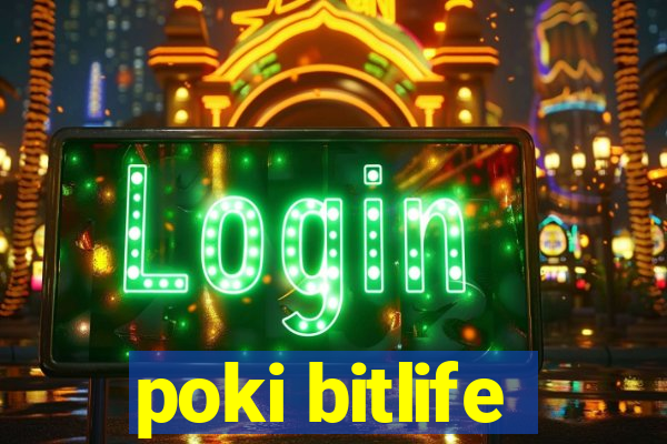 poki bitlife